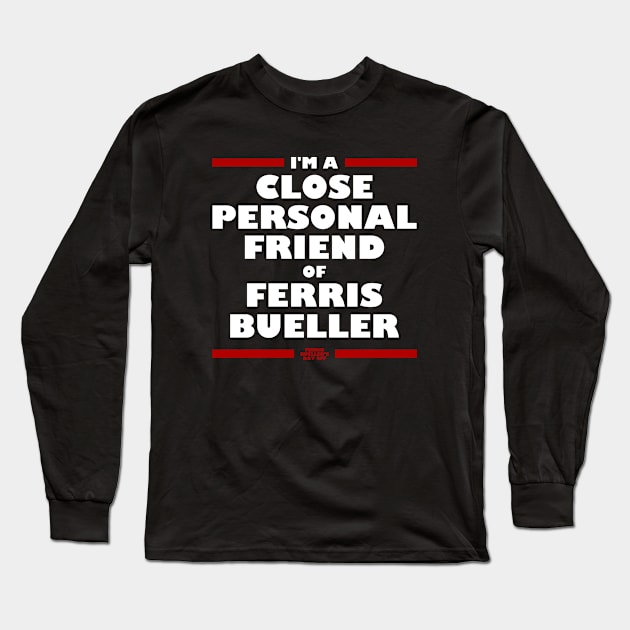 Close And Personal Friend Of Ferris Bueller Long Sleeve T-Shirt by Rebus28